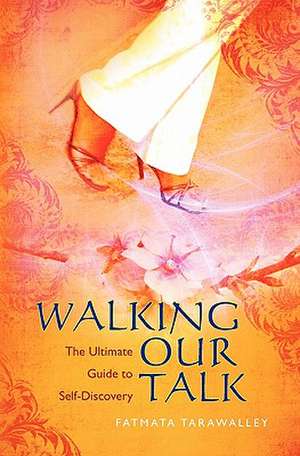 Walking Our Talk: The Ultimate Guide to Self-Discovery de Fatmata Tarawalley