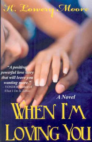 When I'm Loving You de K. Lowery Moore