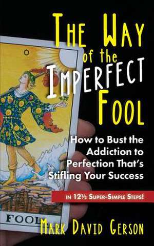 The Way of the Imperfect Fool de Mark David Gerson