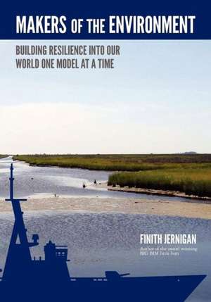 Makers of the Environment: Building Resilience Into Our World One Model at a Time. Bim of the Book about Information! de Finith Jernigan II