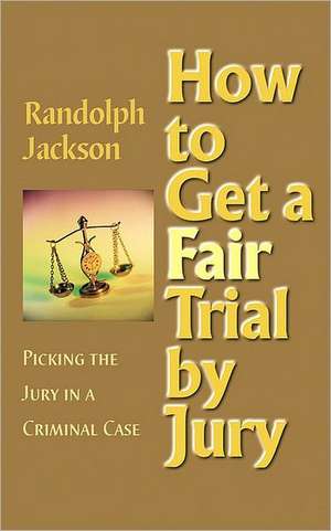 How to Get a Fair Trial by Jury de Randolph Jackson