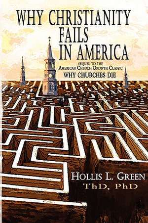 Why Christianity Fails in America de Hollis Lynn Green