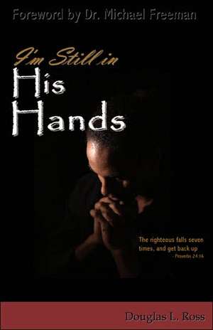 I'm Still in His Hands de Douglas L. Ross