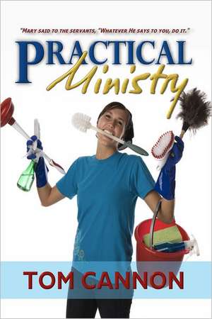 Practical Ministry de Tom Cannon