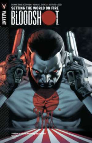 Bloodshot Volume 1: Setting The World On Fire de Duane Swierczynski