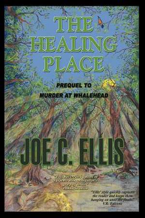 The Healing Place--Prequel to Murder at Whalehead de Joe Charles Ellis