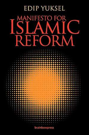 Manifesto for Islamic Reform de Edip Yuksel