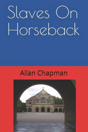 Slaves on Horseback: The Turning Point de Allan Chapman