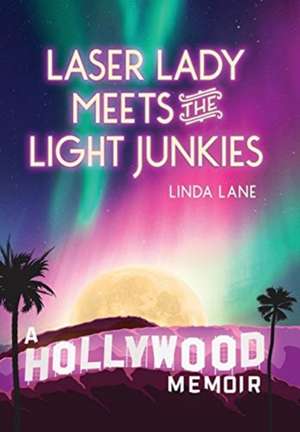 Laser Lady Meets the Light Junkies de Linda Lane