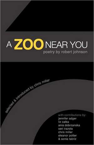 A Zoo Near You: Poetry by Robert Johnson de Chris Miller