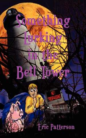 Something Lurking in the Bell Tower de Eric James Patterson