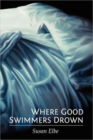 Where Good Swimmers Drown: Spirit Warrior - Volume 2 de Susan Elbe