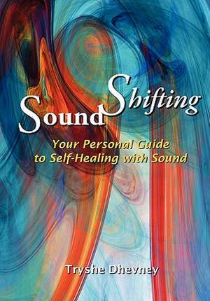 Soundshifting de Tryshe Dhevney