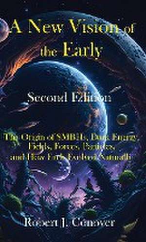 A New Vision of the Early Universe - Second Edition de Robert J. Conover