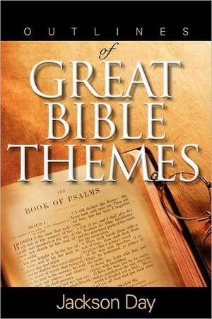 Outlines of Great Bible Themes de Jackson Day