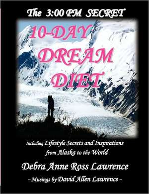 3: 00 PM SECRET 10-DAY DREAM DIET de Debra Anne Ross Lawrence