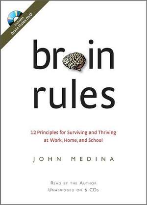 Brain Rules: 12 Principles for Surviving and Thriving at Work, Home, and School de John Medina