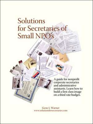 Solutions for Secretaries of Small Npo's de Gene L. Warner