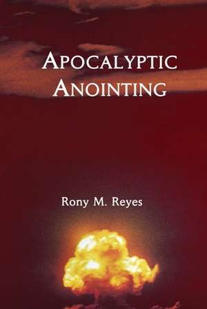 Apocalyptic Anointing de Rony M. Reyes