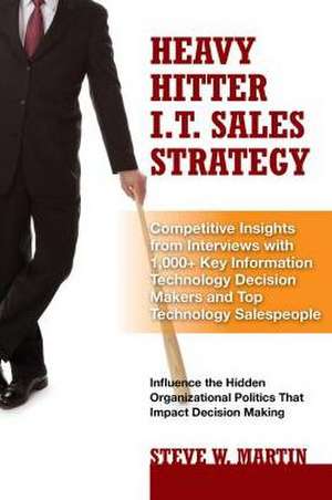 Heavy Hitter I.T. Sales Strategy de Steve W. Martin