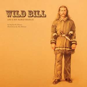 Wild Bill and a Boy Named Charlie de Stephen R. Dancey