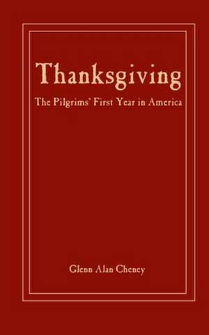 Thanksgiving: The Pilgrims' First Year in America de Glenn Alan Cheney