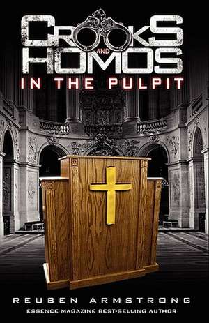 Crooks and Homos in the Pulpit de Reuben Armstrong