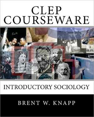 CLEP Courseware: Introductory Sociology de Brent W. Knapp