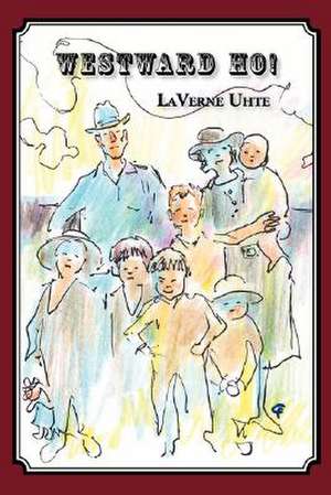 Westward Ho! de Laverne M. Uhte