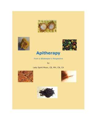 Apitherapy - From a BEekeeper's Perspective de Lady Cerelli