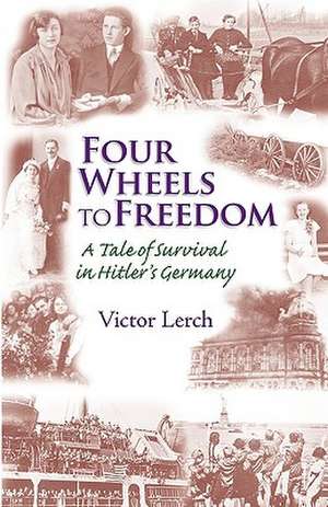 Four Wheels to Freedom de Victor Lerch