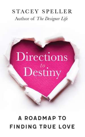 Directions To Destiny de Stacey C Speller