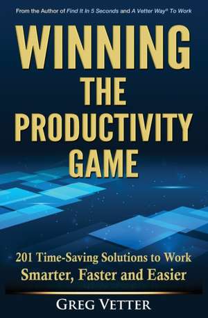 Winning the Productivity Game de Greg Vetter