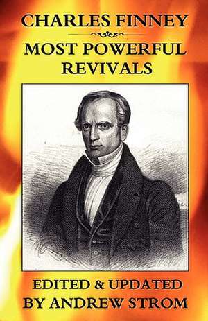 Charles Finney - Most Powerful Revivals de Andrew Strom