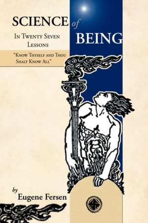 Science of Being in Twenty Seven Lessons de Eugene A. Fersen