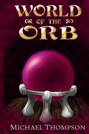 World of the Orb de Michael Thompson