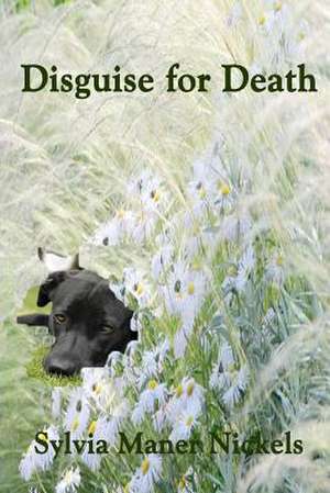 Disguise for Death de Sylvia Maner Nickels