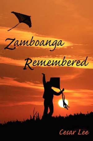 Zamboanga Remembered de Cesar Lee