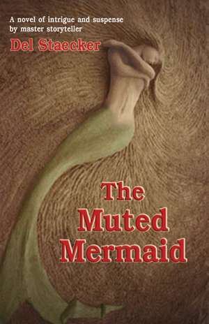 The Muted Mermaid de Del Staecker