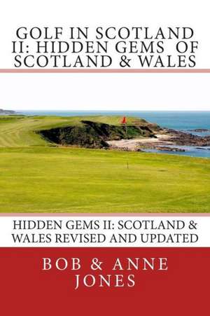 Golf in Scotland II: Revised and Updated de Bob &. Anne Jones