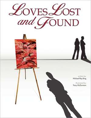 Loves Lost and Found de Michael Ray King