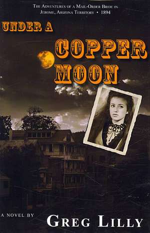Under a Copper Moon de Greg Lilly