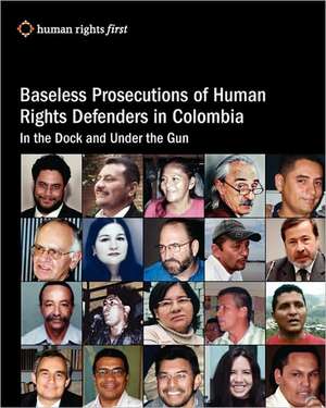 Baseless Prosecutions of Human Rights Defenders in Colombia: In the Dock and Under the Gun de Andrew Hudson