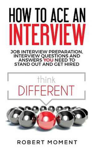 How to Ace an Interview de Robert Moment