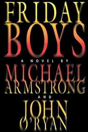 Friday Boys de Michael Armstrong