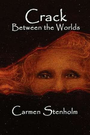 Crack Between the Worlds de Carmen Stenholm