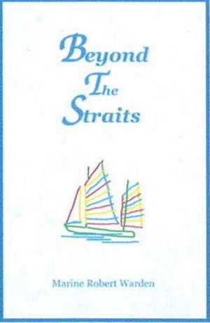 Beyond the Straits de Marine Robert Warden