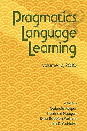 Pragmatics and Language Learning Volume 12 de Gabriele Kasper