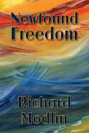 Newfound Freedom de Richard Modlin