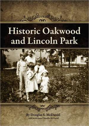 Historic Oakwood and Lincoln Park de Douglas Stuart McDaniel